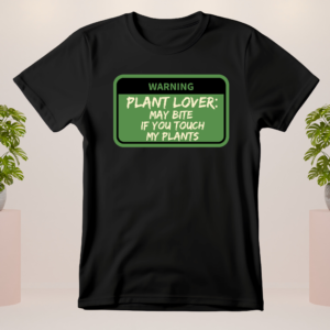 May Bite If You Touch My Plants | Plant Lover Shirt